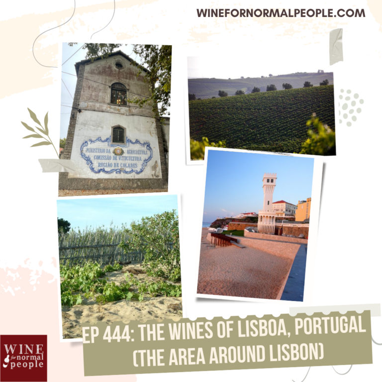 Ep 444: The Wines of Lisboa, Portugal (the wine region around Lisbon)