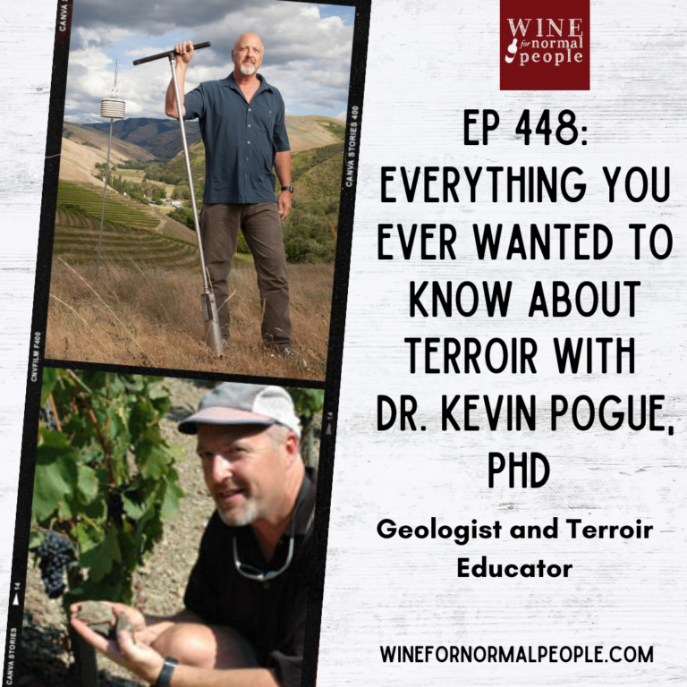 Ep 448: Everything You Ever Wanted to Know About Terroir with Dr. Kevin Pogue, PhD,  Geologist and Terroir Educator