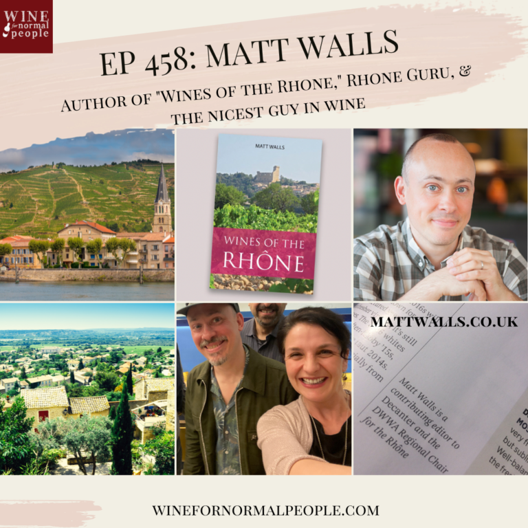 Ep 458: Matt Walls — Author of “Wines of the Rhone,” Rhone Guru, and the nicest guy in wine