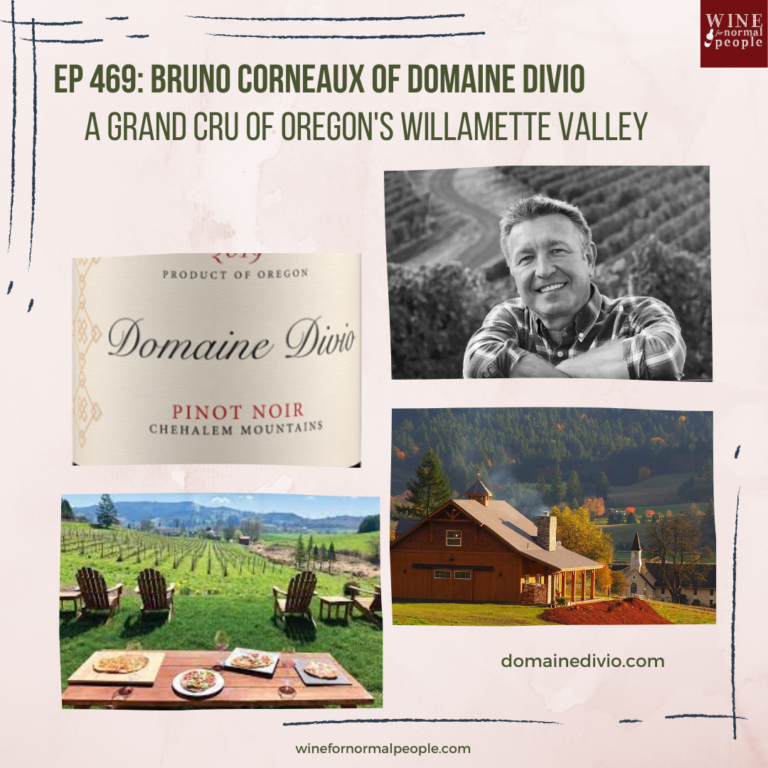 Ep 469: Bruno Corneaux of Domaine Divio,  A Grand Cru of Oregon’s Willamette Valley