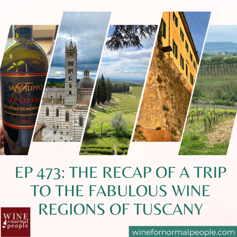 Ep 473: The Recap of a Trip to the Fabulous Wine Regions of Tuscany
