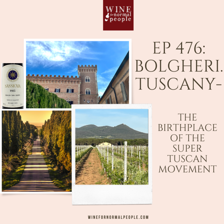 Ep 476: Bolgheri, Tuscany — the Birthplace of the Super Tuscan Movement