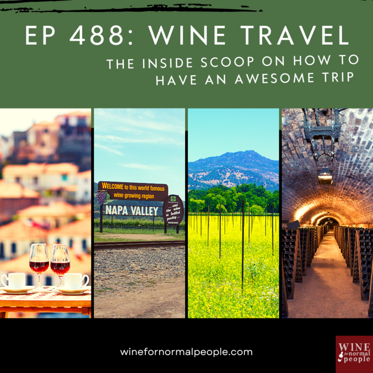 Ep 488: Wine Travel — The Inside Scoop on How to Have an Awesome Trip