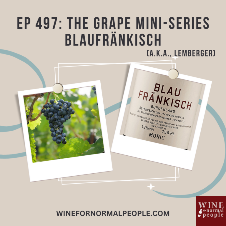 Ep 497: The Grape Mini-Series — Blaufränkisch (AKA, Lemberger)
