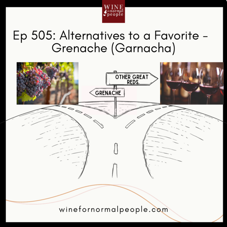 Ep 505: Alternatives to a Favorite —  Grenache (Garnacha)
