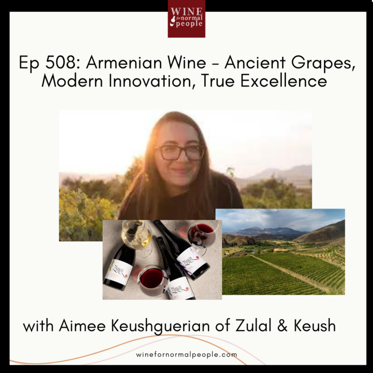 Ep 508: Armenian Wine – Ancient Grapes, Modern Innovation, True Excellence with Aimee Keushguerian of Zulal & Keush