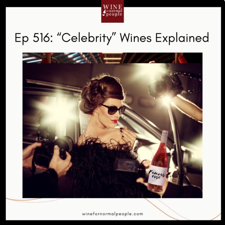 Ep 516: “Celebrity” Wines Explained