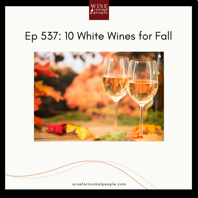 Ep 537: 10 Outstanding White Wines for Fall